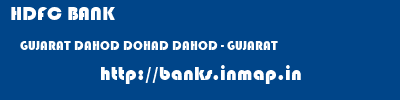 HDFC BANK  GUJARAT DAHOD DOHAD DAHOD - GUJARAT  banks information 